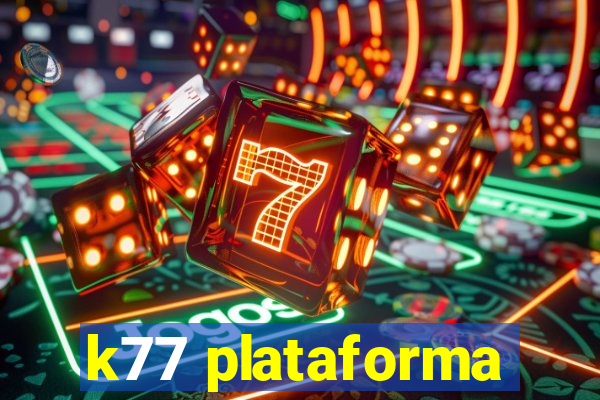 k77 plataforma